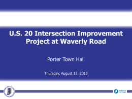 U.S. 20 Intersection Improvement Project at Waverly Road Porter Town Hall Thursday, August 13, 2015
