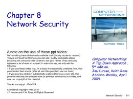Chapter 8 Network Security  A note on the use of these ppt slides: We’re making these slides freely available to all (faculty, students,