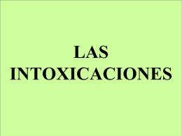 LAS INTOXICACIONES Las Intoxicaciones Tóxico: Es toda sustancia que produce un efecto perjudicial en las funciones del organismo.