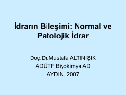 İdrarın Bileşimi: Normal ve Patolojik İdrar Doç.Dr.Mustafa ALTINIŞIK ADÜTF Biyokimya AD AYDIN, 2007 İdrarın normal bileşimi  • %95-96 oranında su • geri kalanı suda çözünmüş olarak bulunan inorganik.