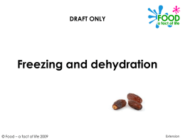 DRAFT ONLY  Freezing and dehydration  © Food – a fact of life 2009  Extension.