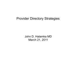 Provider Directory Strategies  John D. Halamka MD March 21, 2011 The Massachusetts HIE Procurement • Project 1 – HIE Software Components – – – – –  Subproject 1: Direct.