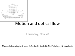 Motion and optical flow Thursday, Nov 20  Many slides adapted from S.