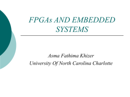 FPGAs AND EMBEDDED SYSTEMS  Asma Fathima Khizer University Of North Carolina Charlotte Overview        Introduction Technical overview Configuration Embedded System design in FPGA Processors Applications.