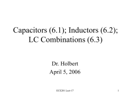 Capacitors (6.1); Inductors (6.2); LC Combinations (6.3) Dr. Holbert April 5, 2006  ECE201 Lect-17
