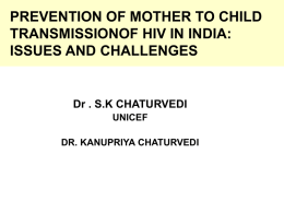 PREVENTION OF MOTHER TO CHILD TRANSMISSIONOF HIV IN INDIA: ISSUES AND CHALLENGES  Dr .