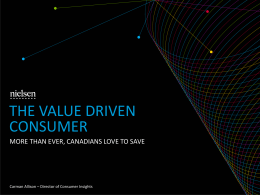THE VALUE DRIVEN CONSUMER MORE THAN EVER, CANADIANS LOVE TO SAVE  Carman Allison – Director of Consumer Insights.
