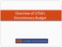 Overview of UTSA’s Discretionary Budget UTSA Operating Budget Funding Sources  State Appropriations - General Revenue Formula Funding, Special Items, Benefit Cost Sharing TX.