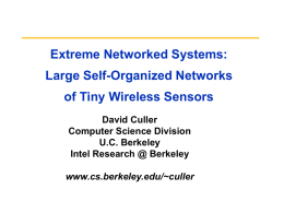Extreme Networked Systems: Large Self-Organized Networks  of Tiny Wireless Sensors David Culler Computer Science Division U.C.