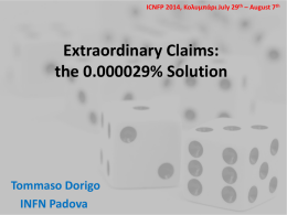 ICNFP 2014, Κολυμπάρι July 29th – August 7th  Extraordinary Claims: the 0.000029% Solution  Tommaso Dorigo INFN Padova.