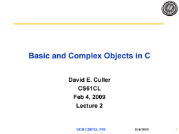 Basic and Complex Objects in C David E. Culler CS61CL Feb 4, 2009 Lecture 2  UCB CS61CL F09  11/6/2015