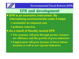 Environmental Fiscal Reform (EFR)  EFR and development  EFR is an economic instrument.