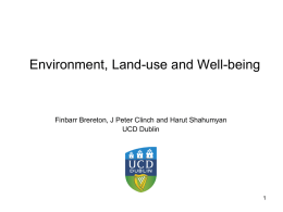 Environment, Land-use and Well-being  Finbarr Brereton, J Peter Clinch and Harut Shahumyan UCD Dublin.