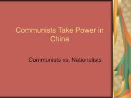 Communists Take Power in China Communists vs. Nationalists During and After WWII During WWII – China fought with the Allies Japan occupied and devastated most of.