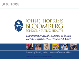 Department of Health, Behavior & Society David Holtgrave, PhD, Professor & Chair  © 2005, Johns Hopkins University.