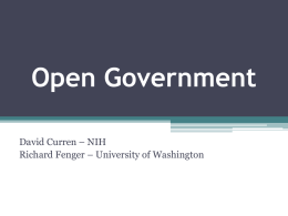 Open Government David Curren – NIH Richard Fenger – University of Washington.