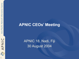 APNIC CEOs’ Meeting  APNIC 18, Nadi, Fiji 30 August 2004 APNIC and Internet “Governance”
