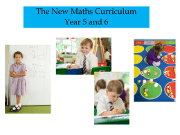 The New Maths Curriculum Year 5 and 6 Addition Year 5 • Add numbers mentally with increasingly large numbers, e.g.