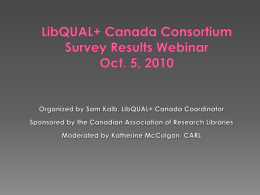 1.  Sam Kalb (Queen’s University). Using the LibQUAL +® notebooks and other LibQUAL+ services to analyze and present your results (50 minutes)  2.  Eun-ha Hong (Wilfrid.