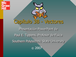 Capítulo 3B - Vectores Presentación PowerPoint de Paul E. Tippens, Profesor de Física Southern Polytechnic State University ©