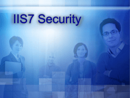 IIS7 Security Proven Scalability Proven Security Proven Trust A solid foundation to build on.