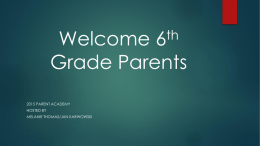 th Welcome Grade Parents 2015 PARENT ACADEMY HOSTED BY MELANIE THOMAS/JAN KARWOWSKI Where to Get Information   First Day Packets going home 1st day    Campus Website    Canvas- This will.