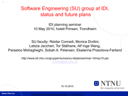 Software Engineering (SU) group at IDI, status and future plans IDI planning seminar 10 May 2010, hotell Prinsen, Trondheim  SU faculty: Reidar Conradi, Monica.
