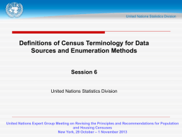 Definitions of Census Terminology for Data Sources and Enumeration Methods  Session 6  United Nations Statistics Division  United Nations Expert Group Meeting on Revising the.