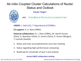 Ab initio Coupled Cluster Calculations of Nuclei: Status and Outlook Gaute Hagen and  UNEDF: J.