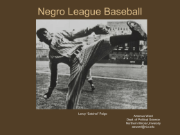 Negro League Baseball  Leroy “Satchel” Paige  Artemus Ward Dept. of Political Science Northern Illinois University aeward@niu.edu.
