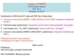 Legacy of HERA A M Cooper-Sarkar INT 10-3 October 18 2010 Combination of ZEUS and H1 data and PDF fits to these data: 1.
