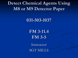 Detect Chemical Agents Using M8 or M9 Detector Paper 031-503-1037 FM 3-11.4 FM 3-5 Instructor SGT MILLS.