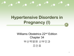 Hypertensive Disorders in Pregnancy (I) Williams Obstetrics 22nd Edition Chapter 34 부산백병원 산부인과 조인호 Index          Diagnosis Etiology Pathogenesis Pathophysiology Prediction and Prevention Management Long-term consequences.