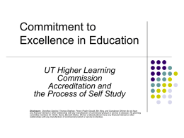 Commitment to Excellence in Education UT Higher Learning Commission Accreditation and the Process of Self Study Disclosure: Dorothea Sawicki, Thomas Sharkey, Penny Poplin Gossiti, Bin Ning,