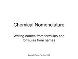 Chemical Nomenclature Writing names from formulas and formulas from names  Copyright Robert Fremland 2006