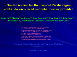 Climate service for the tropical Pacific region – what do users need and what can we provide? Luke He(1), Marina Timofeyeva(2), Tony.