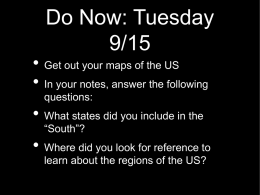 Do Now: Tuesday 9/15  • Get out your maps of the US • In your notes, answer the following questions:  • What states did you.