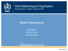 World Meteorological Organization Working together in weather, climate and water WMO  Quality Management Scylla Sillayo, S.O AeM Division WDS Department  CBS Management Group www.wmo.int.