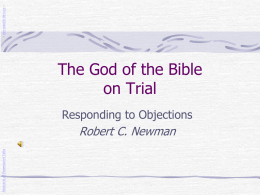 - newmanlib.ibri.org -  The God of the Bible on Trial Responding to Objections Abstracts of Powerpoint Talks  Robert C.