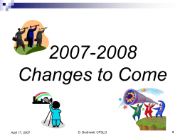 2007-2008 Changes to Come  April 17, 2007  D. Brothwell, CPSLO     EO 1000 – Delegation of Fiscal Authority Processing SWAT’s CSU policies, standards, and definitions          CSU Manual.