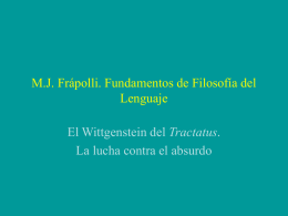 M.J. Frápolli. Fundamentos de Filosofía del Lenguaje El Wittgenstein del Tractatus. La lucha contra el absurdo.