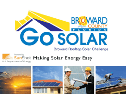 Armando Linares Broward County Environmental Protection & Growth Management Department Deputy Director What is Go SOLAR? • U.S.