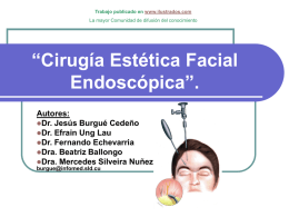 Trabajo publicado en www.ilustrados.com  La mayor Comunidad de difusión del conocimiento  “Cirugía Estética Facial Endoscópica”. Autores: Dr.