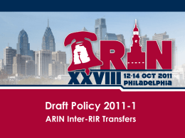 Draft Policy 2011-1 ARIN Inter-RIR Transfers 2011-1 - History 1. Origin: ARIN-prop-119 (Oct 2010) 2.