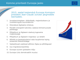 Kümme prioriteeti Euroopa jaoks  2015. aastal keskendub Euroopa Komisjoni president Jean-Claude Juncker järgmistele teemadele. 1.