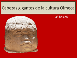 Cabezas gigantes de la cultura Olmeca 4° básico Objetivo Describir sus observaciones de obras de arte y objetos, usando elementos del lenguaje visual.