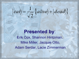  alive  dead  cat Presented by: Erik Cox, Shannon Hintzman, Mike Miller, Jacquie Otto, Adam Serdar, Lacie Zimmerman.