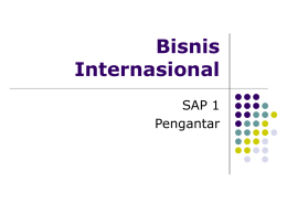 Bisnis Internasional SAP 1 Pengantar Pembahasan         Definisi Perbedaan Bisnis Internasional vs domestik Berbagai sebutan perusahaan pelaku bisnis internasional Kekuatan yang mempengaruhi bisnis Globalisasi  SAP 1 Bis Int 08/09  A Sekarbumi.