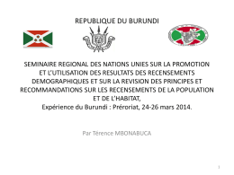 REPUBLIQUE DU BURUNDI  SEMINAIRE REGIONAL DES NATIONS UNIES SUR LA PROMOTION ET L’UTILISATION DES RESULTATS DES RECENSEMENTS DEMOGRAPHIQUES ET SUR LA REVISION DES.