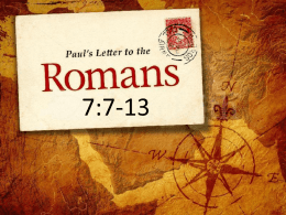 by WHY STUDY ROMANS? • You must know that the most important issue in your life is your relationship to the One Holy.